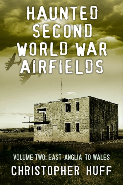 Haunted Second World War Airfields : The Midlands and Wales Volume two, Paperback / softback Book