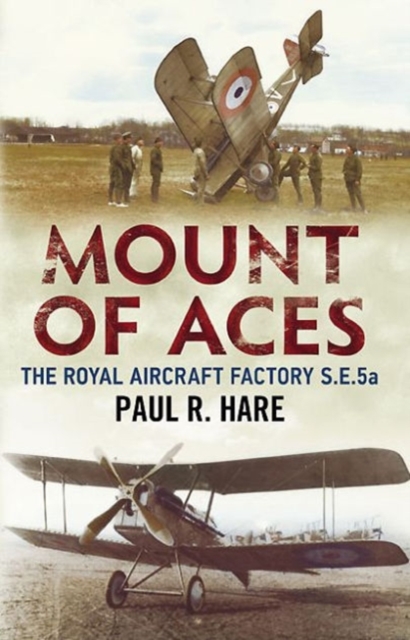 Mount of Aces : The Royal Aircraft Factory S.E.5a, Hardback Book