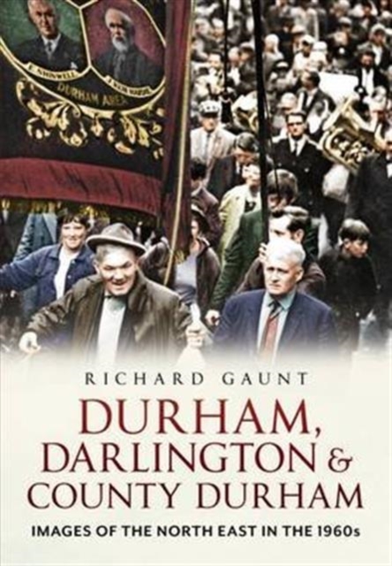 Images of West County Durham : Life in Times of Change, Paperback / softback Book