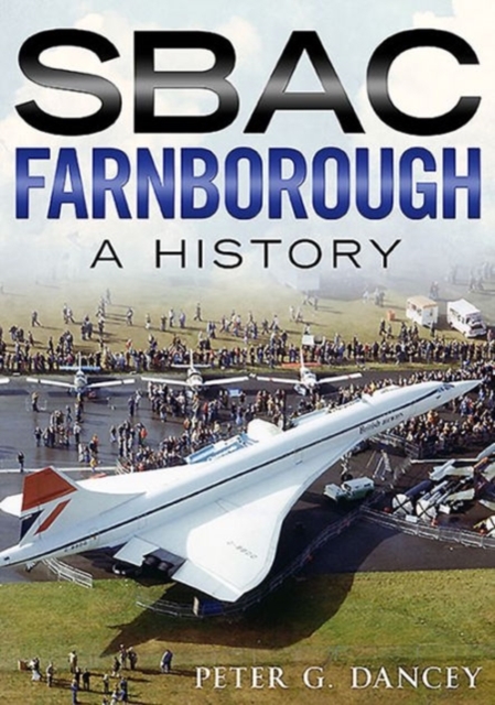 SBAC Farnborough : A History, Paperback / softback Book