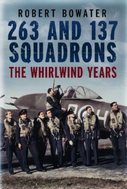 263 and 137 Squadrons : The Whirlwind Years, Hardback Book