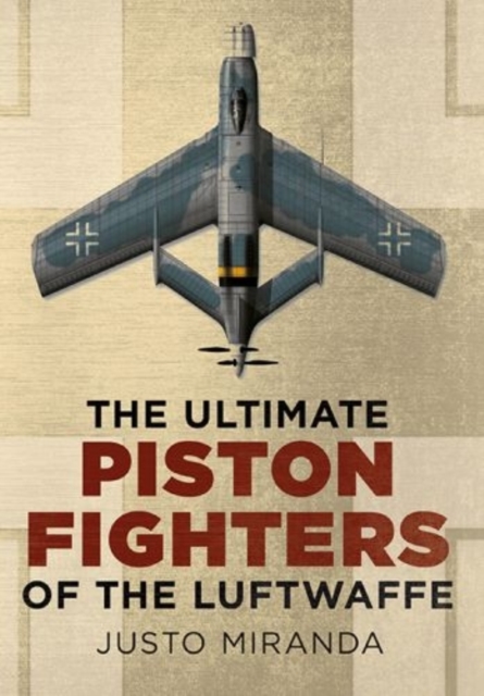 Ultimate Piston Fighters of the Luftwaffe, Hardback Book