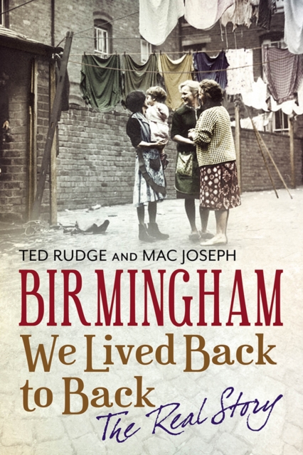 Birmingham We Lived Back to Back - The Real Story, Paperback / softback Book