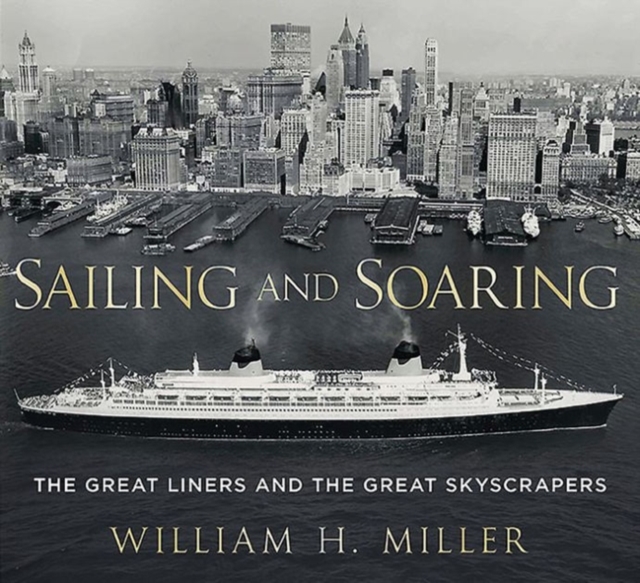 Sailing and Soaring : The Great Liners and the Great Skyscrapers, Paperback / softback Book