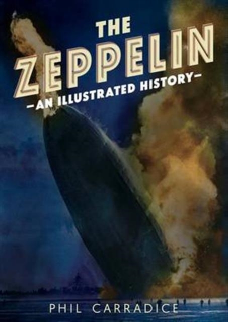 The Zeppelin : An Illustrated History, Paperback / softback Book