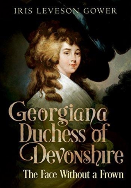 The Face Without a Frown : Georgiana Duchess of Devonshire, Paperback / softback Book