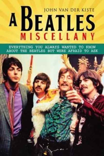 Beatles Miscellany : Everything You Always Wanted to Know About the Beatles but Were Afraid T, Paperback / softback Book