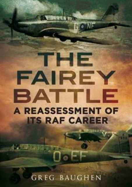 Fairey Battle : A Reassessment of its RAF Career, Hardback Book