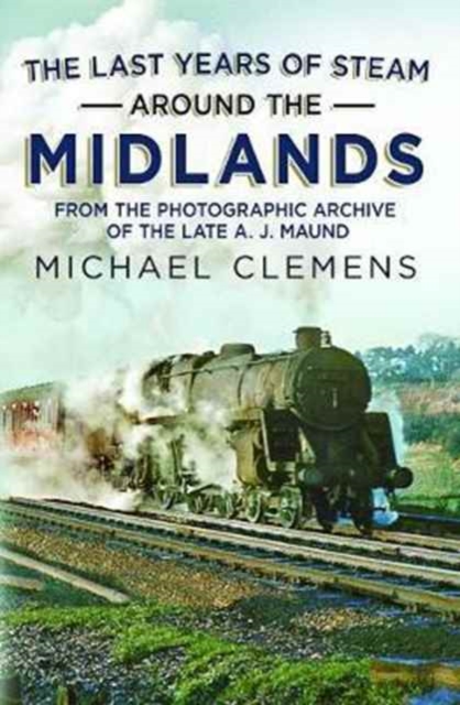The Last Years of Steam Around the Midlands, Paperback / softback Book