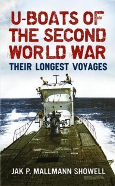 U Boats of the Second World War : Their Longest Voyages, Paperback / softback Book