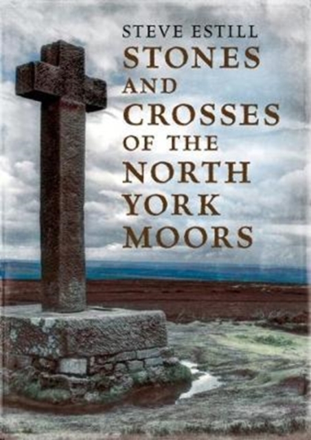 Stones and Crosses of the North York Moors, Paperback / softback Book