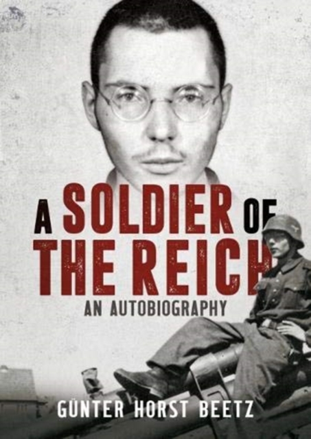 A Soldier of the Reich : An Autobiography, Hardback Book