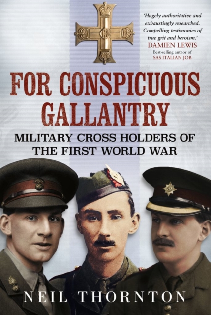 For Conspicuous Gallantry : Military Cross Holders of the First World War, Hardback Book