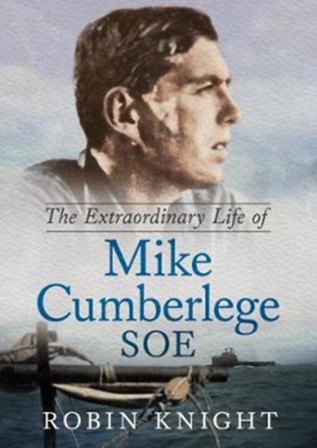 The Extraordinary Life of Mike Cumberlege SOE, Hardback Book