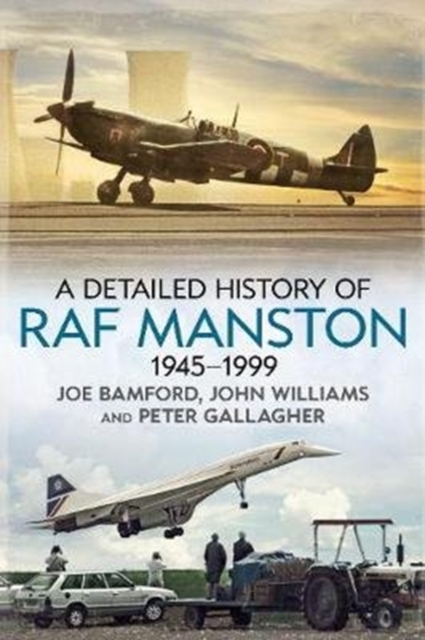 A Detailed History of RAF Manston 1945-1999, Paperback / softback Book
