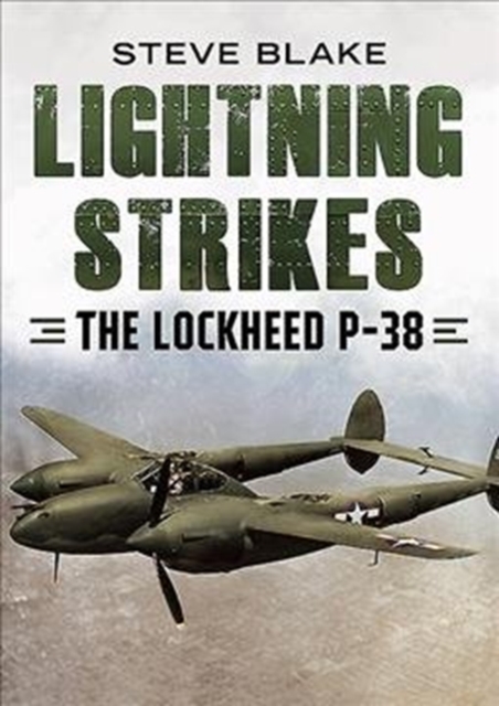 Lightning Strikes : The Lockheed P-38, Hardback Book
