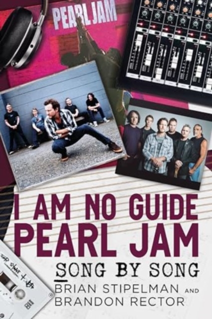 I Am No Guide-Pearl Jam : Song by Song, Paperback / softback Book