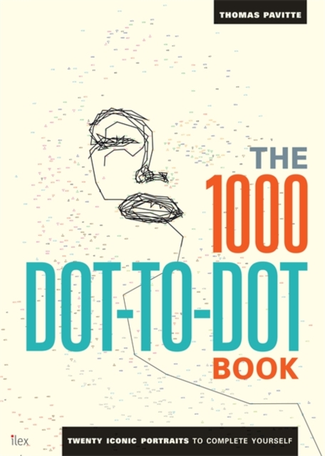 The 1000 Dot-to-Dot Book: Icons : twenty iconic portraits to complete yourself, Paperback / softback Book