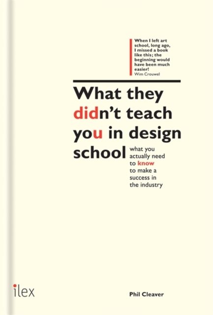 What they didn't teach you in design school : What you actually need to know to make a success in the industry, Hardback Book