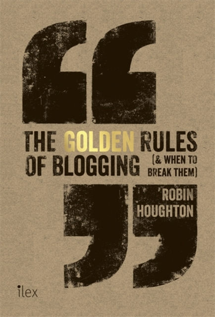 The Golden Rules of Blogging, Paperback / softback Book