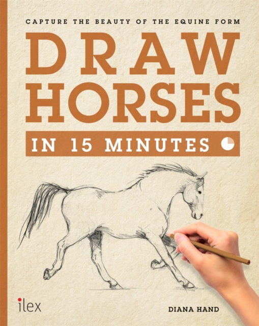 Draw Horses in 15 Minutes : The Super-Fast Drawing Technique Anyone Can Learn, Paperback / softback Book