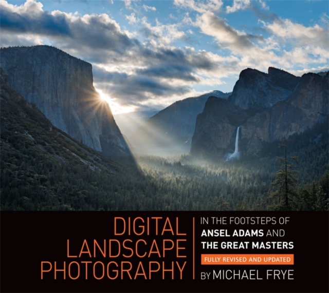 Digital Landscape Photography : In the Footsteps of Ansel Adams and the Great Masters, Paperback Book