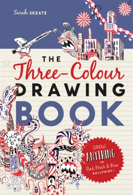 The Three-Colour Drawing Book : Draw anything with red, blue and black ballpoint pens, Paperback / softback Book