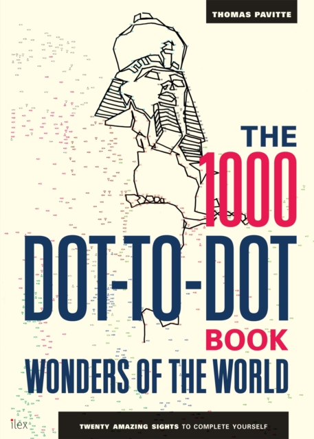 The 1000 Dot-to-Dot Book: Wonders of the World : Twenty amazing sights to complete yourself, Paperback / softback Book