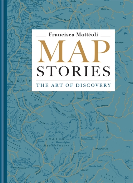 Map Stories : The Art of Discovery, Hardback Book