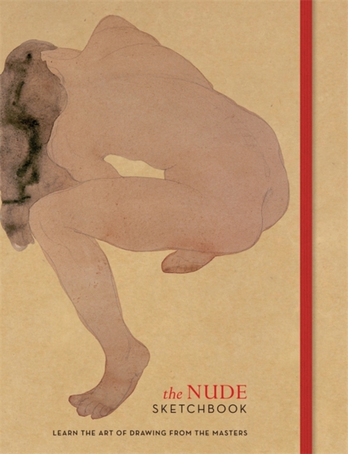The Nude Sketchbook : Learn the art of drawing from the masters, Paperback / softback Book