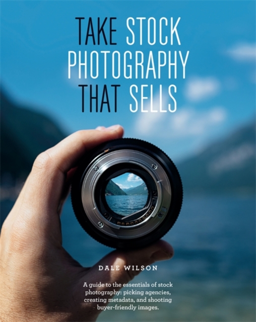 Take Stock Photography That Sells : Earn a living doing what you love, Paperback / softback Book