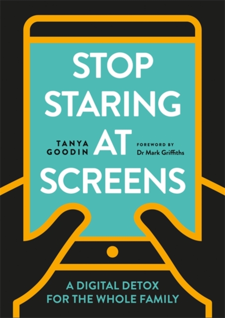 Stop Staring at Screens : A Digital Detox for the Whole Family, Paperback / softback Book