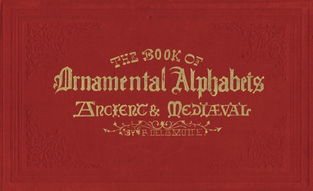 The Book of Ornamental Alphabets : Ancient & Mediaeval, EPUB eBook