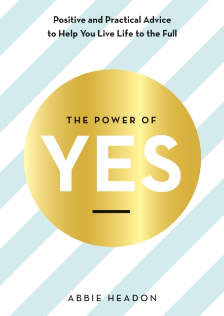 The Power of YES : positive and practical advice to help you live life to the full, EPUB eBook