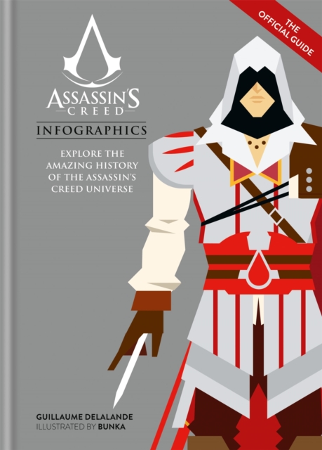 Assassin's Creed Infographics : Explore the Amazing History of the Assassin's Creed Universe, Hardback Book