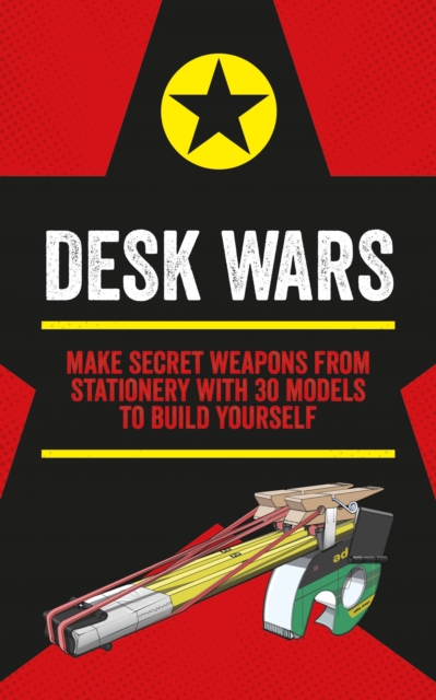 Desk Wars : Make secret weapons from stationery with 30 models to build yourself, EPUB eBook