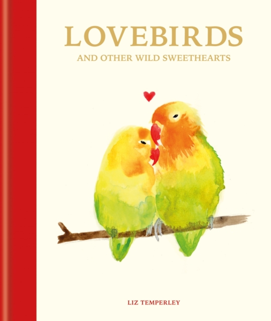 Lovebirds and Other Wild Sweethearts : Learn from the animal kingdom's most devoted couples, EPUB eBook