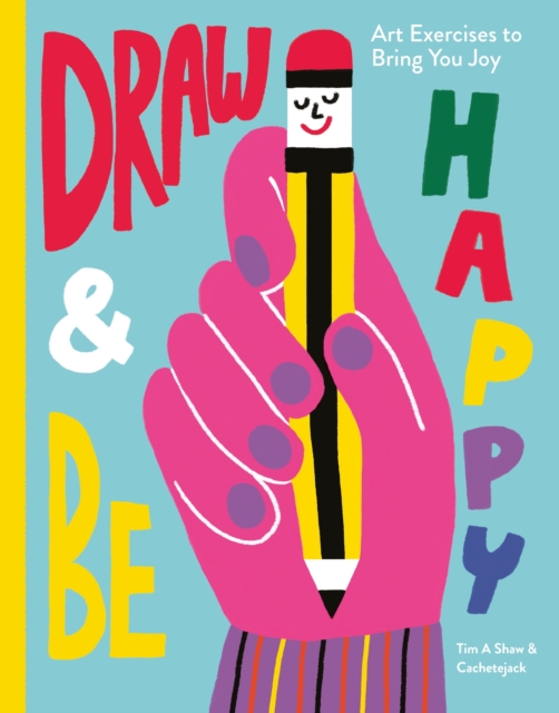 Draw & Be Happy : Art Exercises to Bring You Joy, EPUB eBook
