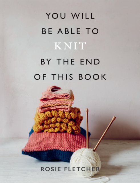 You Will Be Able to Knit by the End of This Book, Paperback / softback Book