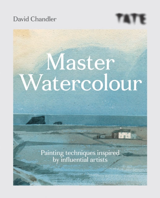 Tate: Master Watercolour : Painting techniques inspired by influential artists, EPUB eBook