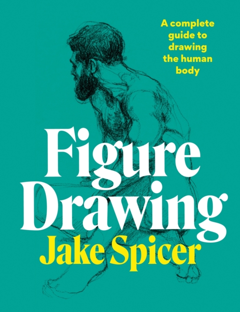 Figure Drawing : A complete guide to drawing the human body, EPUB eBook