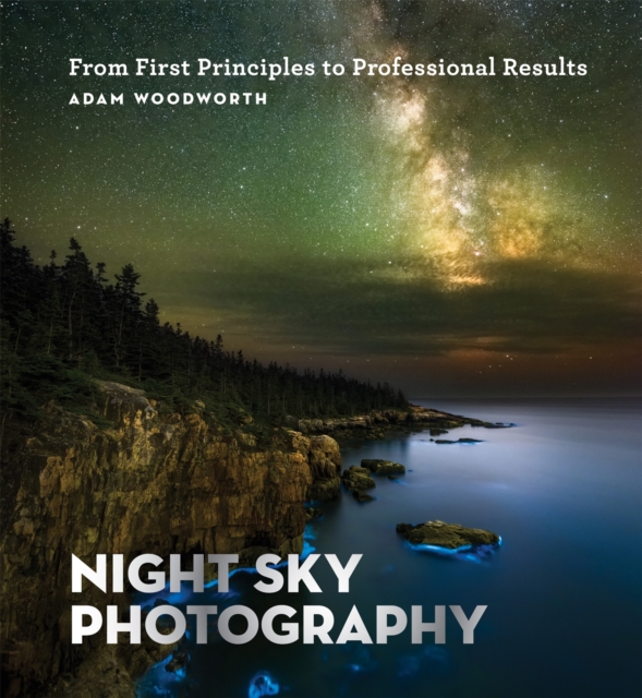 Night Sky Photography : From First Principles to Professional Results, EPUB eBook
