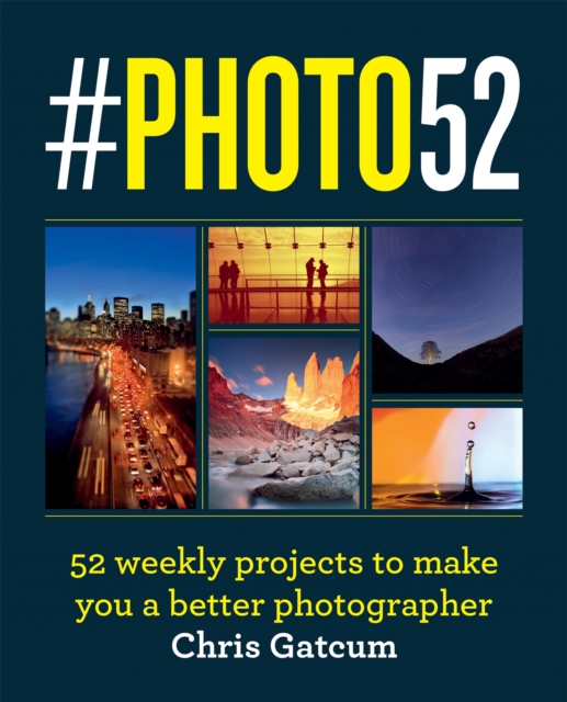 #PHOTO52 : 52 weekly projects to make you a better photographer, Paperback / softback Book