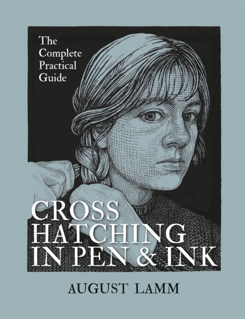 Crosshatching in Pen & Ink : The Complete Practical Guide, Paperback / softback Book