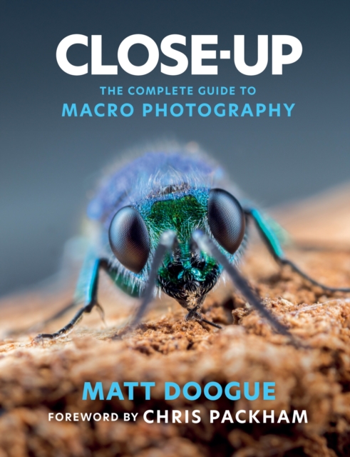 Close-Up : The Complete Guide to Macro Photography, Paperback / softback Book