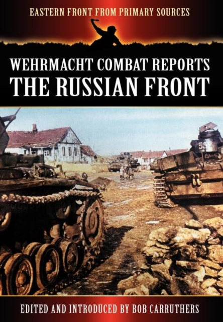 Wehrmacht Combat Reports : The Russian Front, Hardback Book