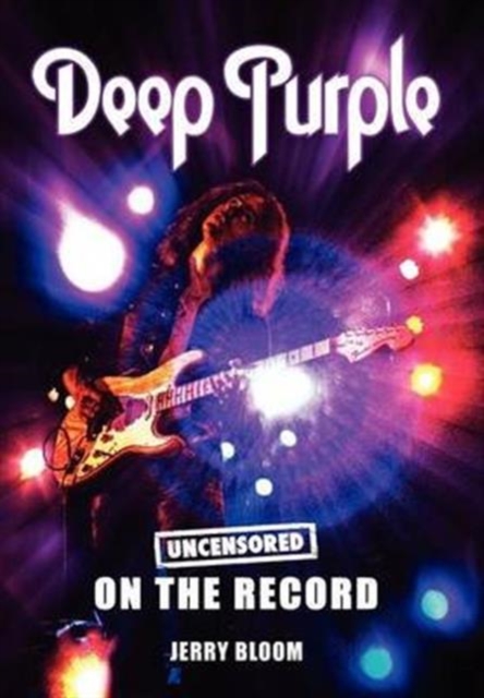 Deep Purple - Uncensored on the Record, Hardback Book