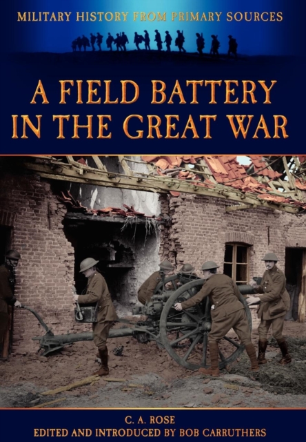 A Field Battery in the Great War, Hardback Book