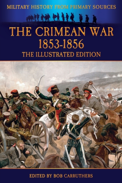 The Crimean War 1853-1856 - The Illustrated Edition, Paperback / softback Book