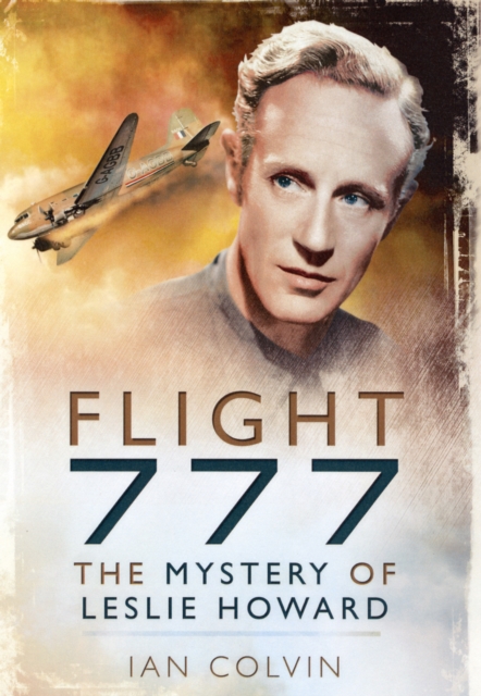 Flight 777: The Mystery of Leslie Howard, Hardback Book